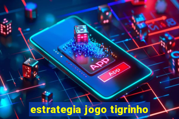 estrategia jogo tigrinho